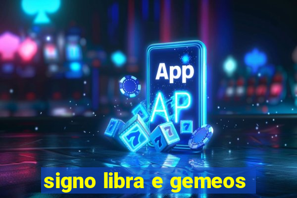 signo libra e gemeos